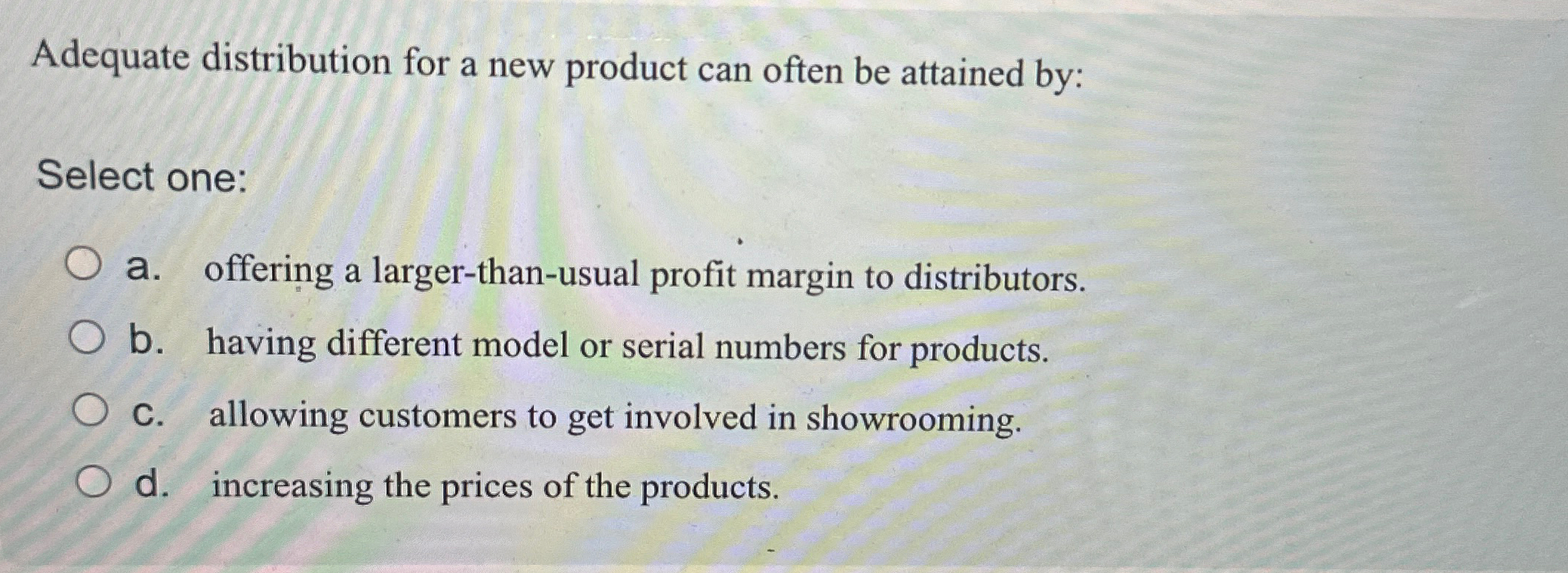  Adequate distribution for a new product can often be attained by: