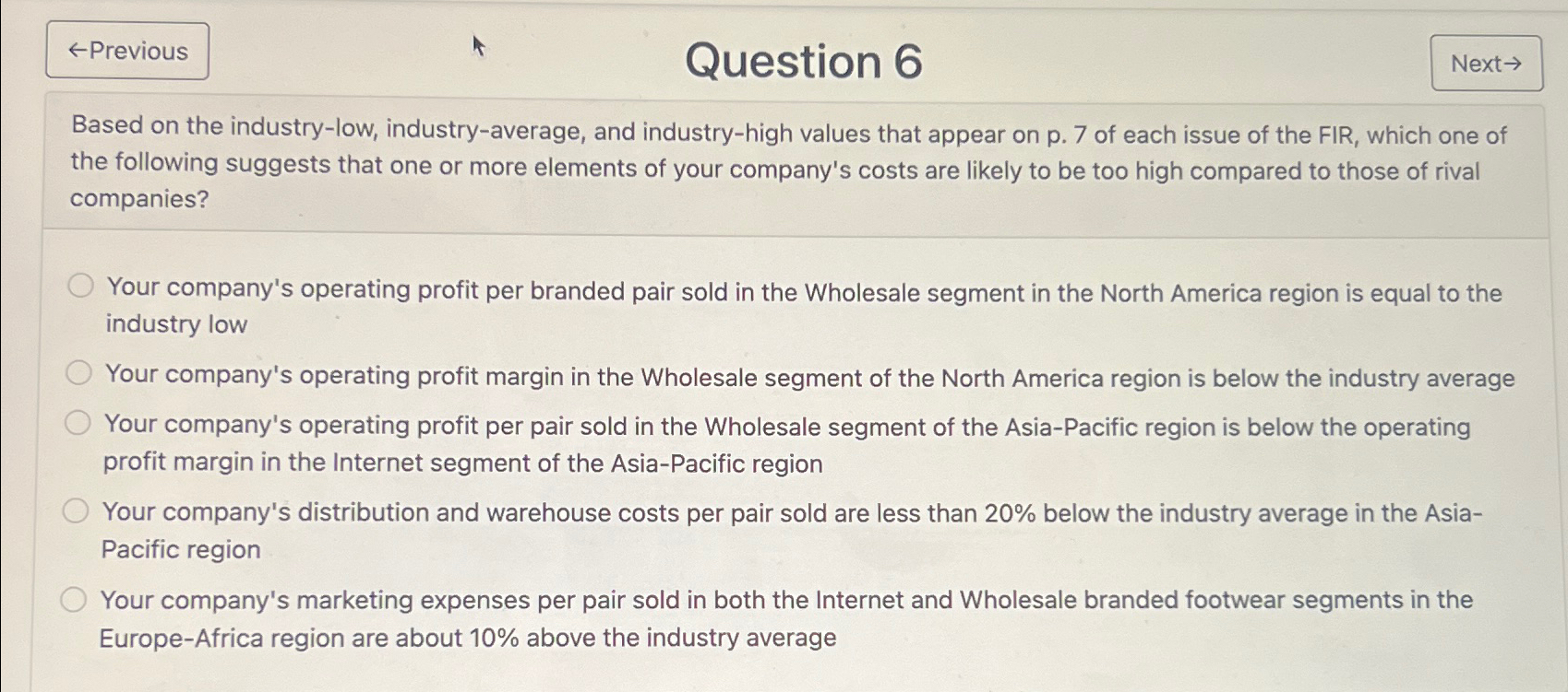  Question 6 Based on the industry-low, industry-average, and industry-high values that