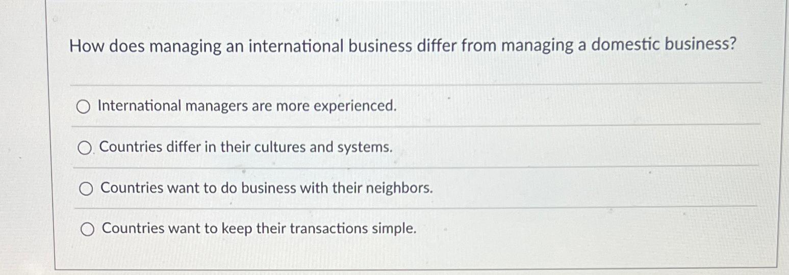  How does managing an international business differ from managing a domestic
