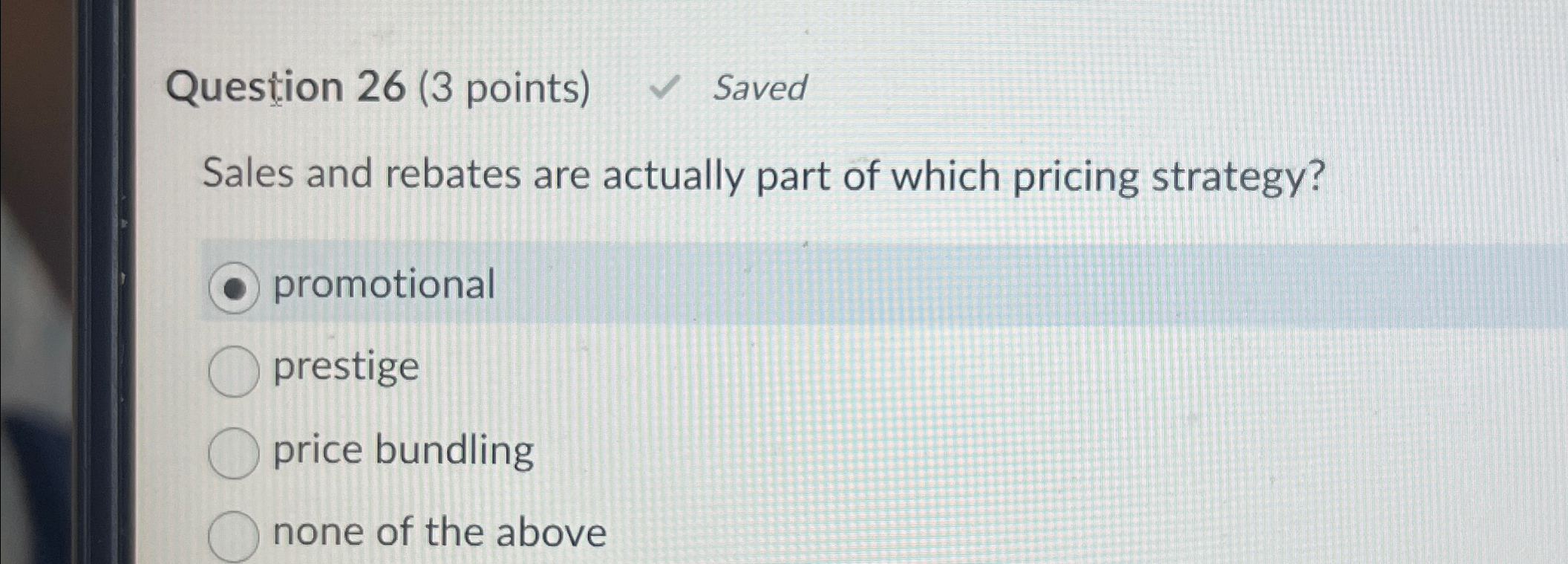  Question 26(3 points) Saved Sales and rebates are actually part of
