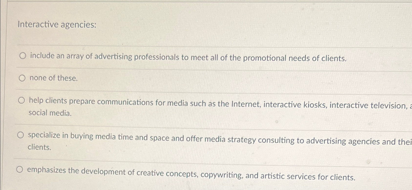  Interactive agencies: include an array of advertising professionals to meet all