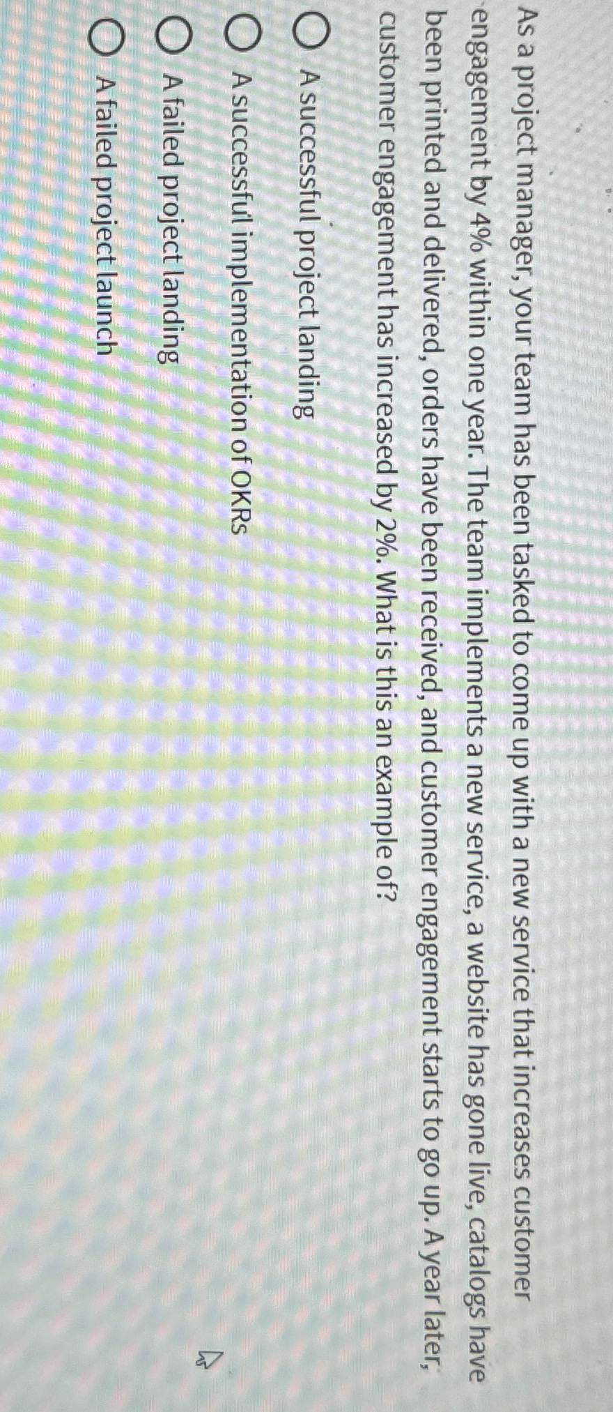  As a project manager, your team has been tasked to come