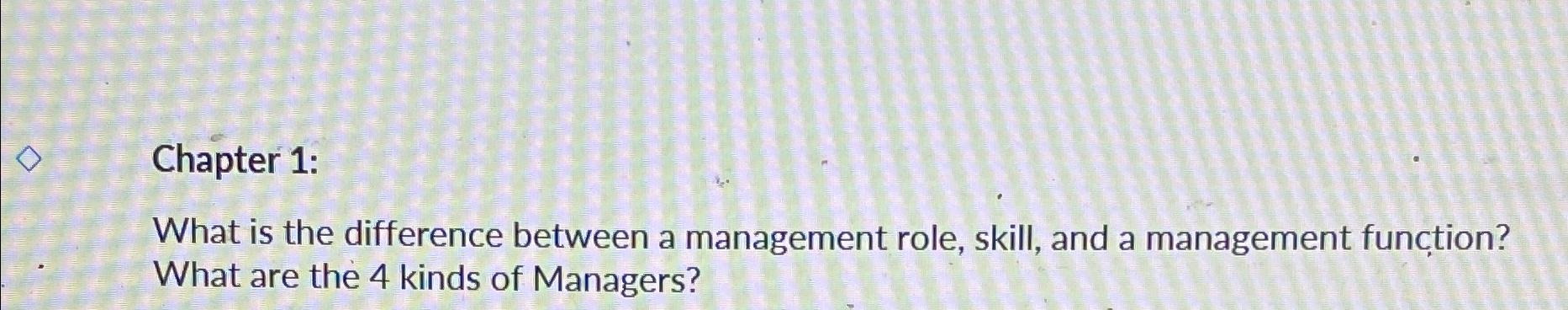  Chapter 1: What is the difference between a management role, skill,