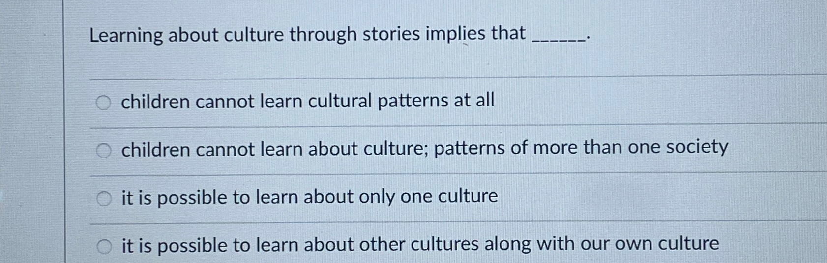  Learning about culture through stories implies that children cannot learn cultural