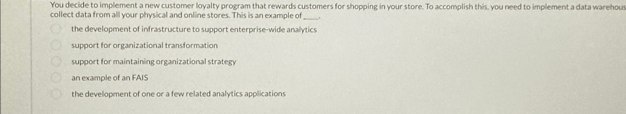  You decide to implement a new customer loyalty program that rewards