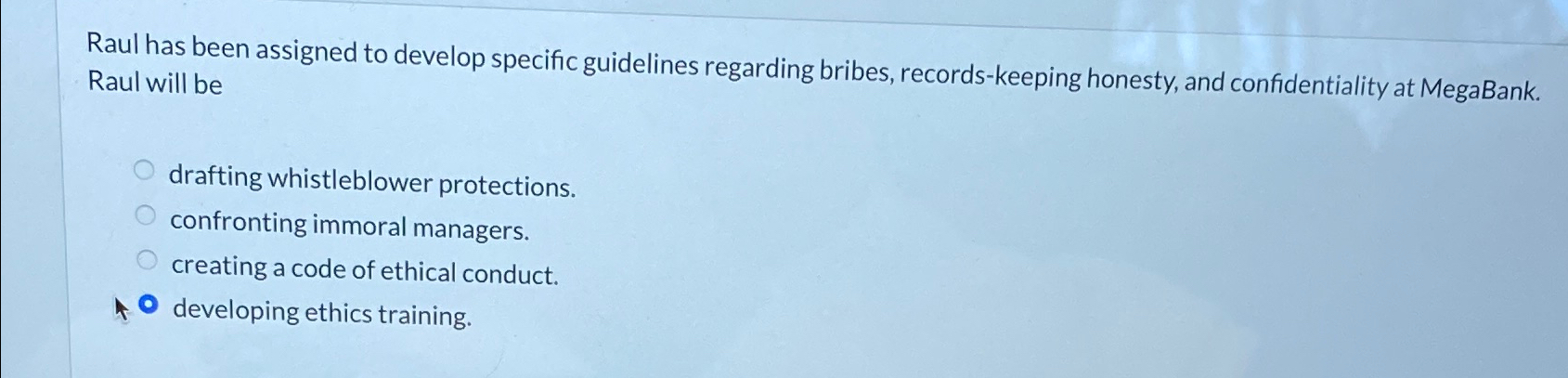  Raul has been assigned to develop specific guidelines regarding bribes, records-keeping