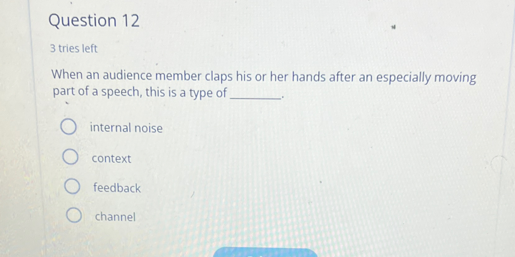  Question 12 3 tries left When an audience member claps his