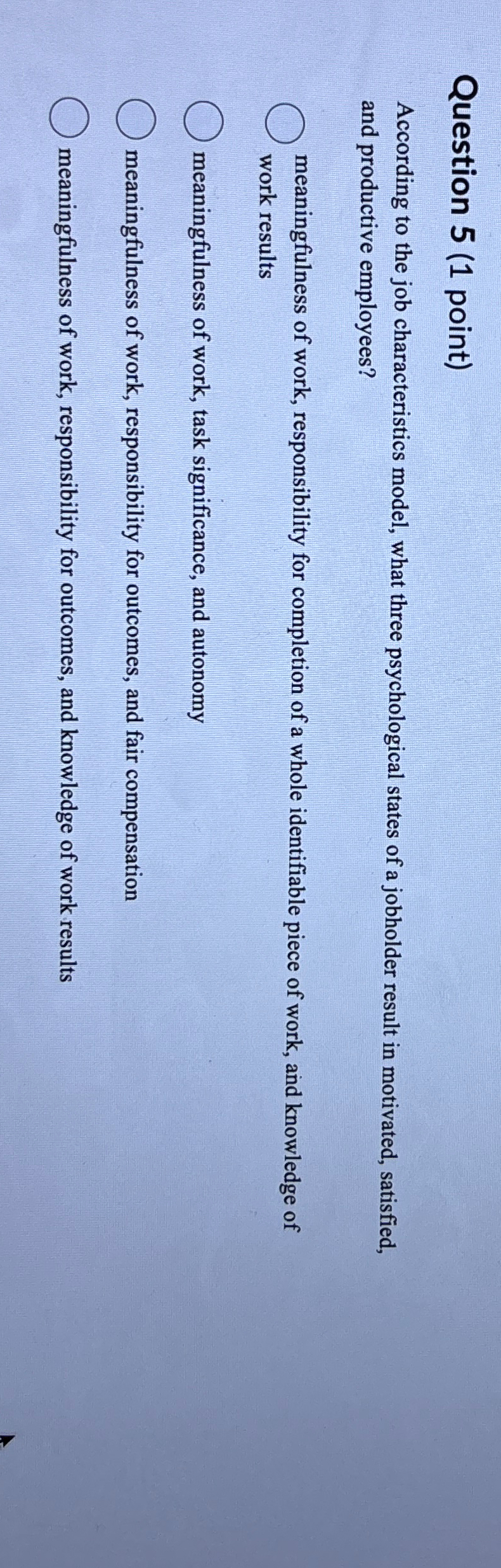  Question 5(1 point) According to the job characteristics model, what three