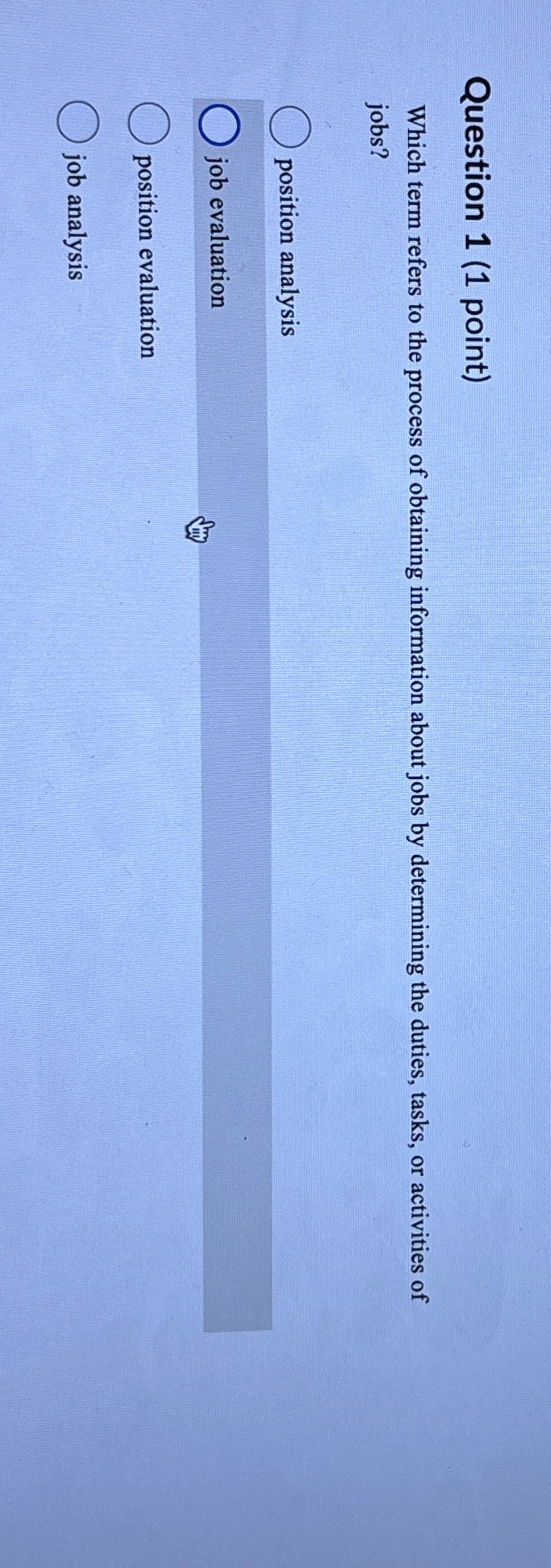  Question 1(1 point) Which term refers to the process of obtaining