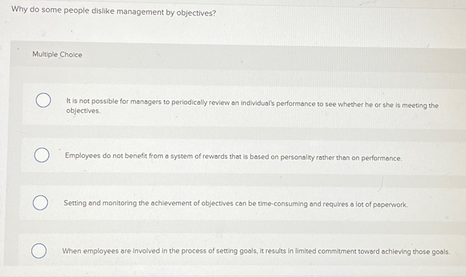  Why do some people dislike management by objectives? Multiple Choice It