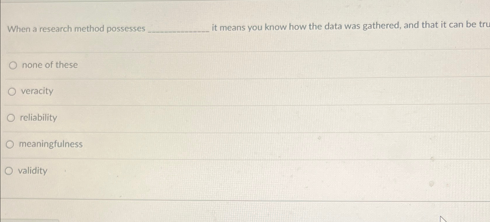  When a research method possesses it means you know how the