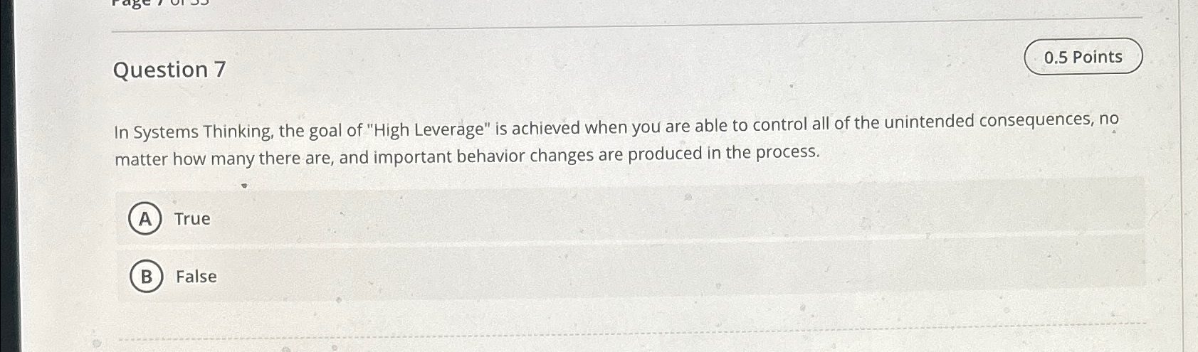 Question 7 0.5 Points In Systems Thinking, the goal of "High