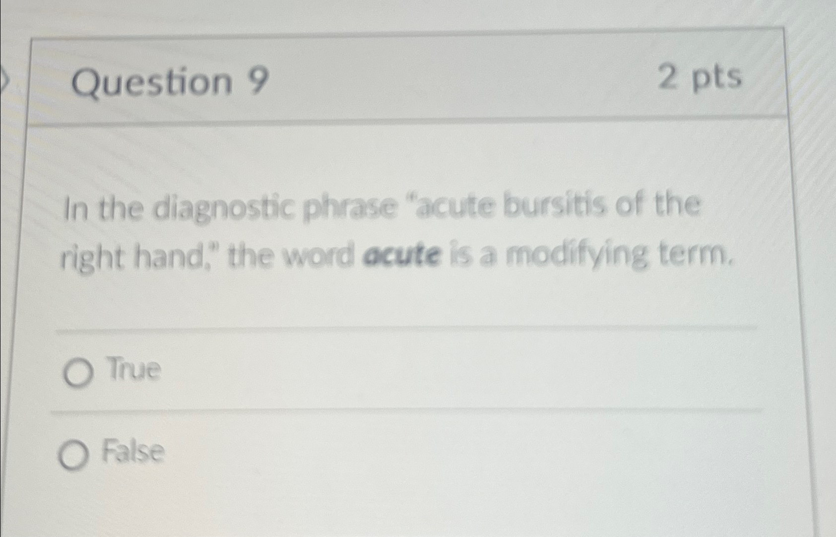  Question 9 2 pts In the diagnostic phrase "acute bursitis of
