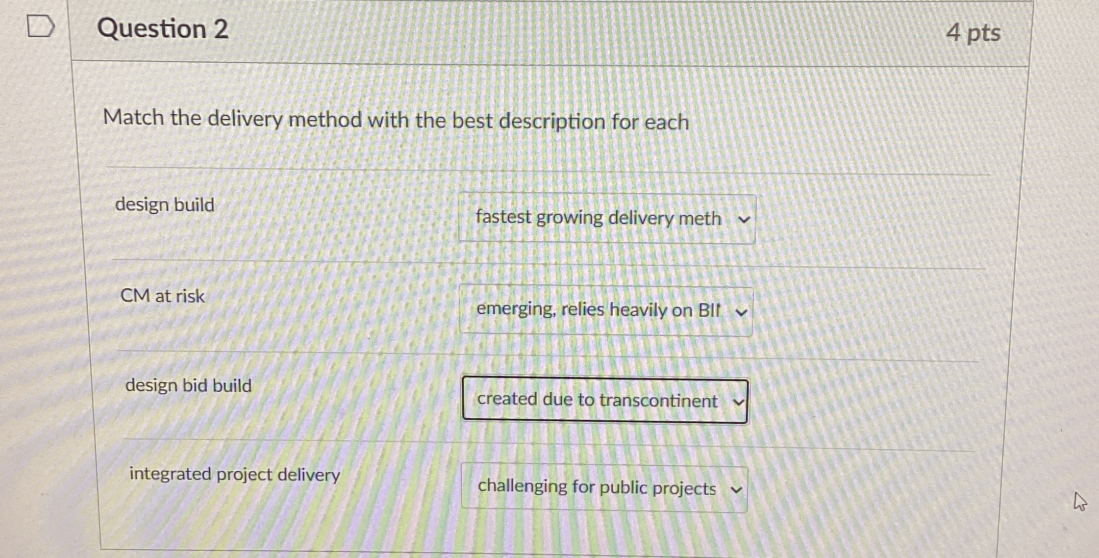  Question 2 4 pts Match the delivery method with the best