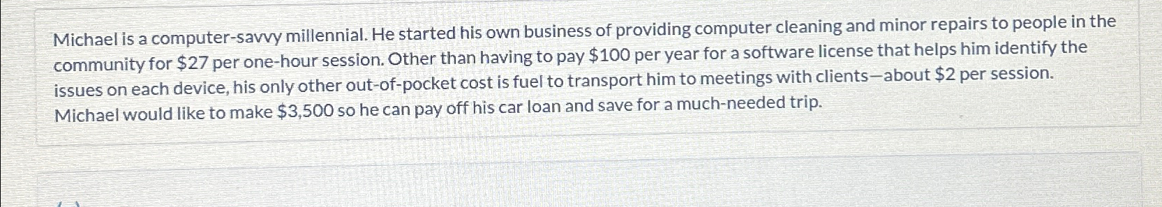  Michael is a computer-savvy millennial. He started his own business of