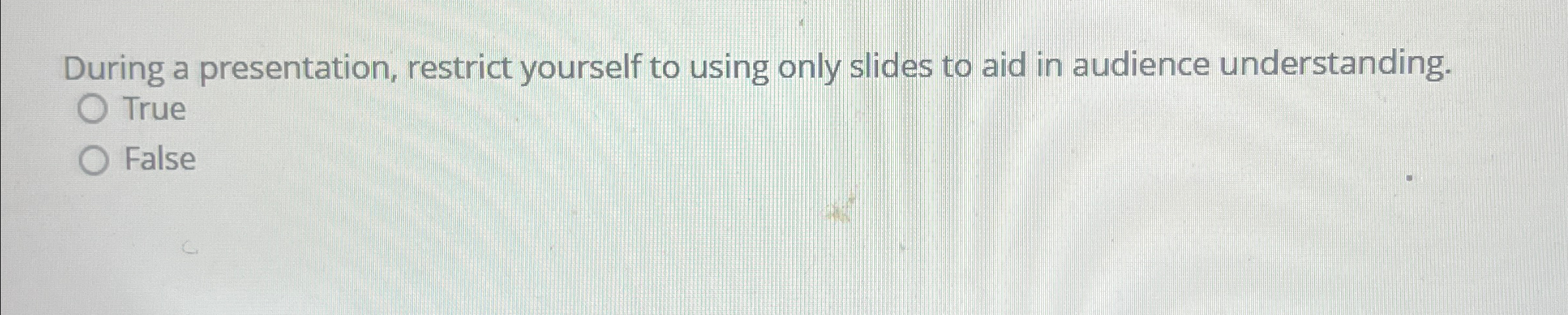  During a presentation, restrict yourself to using only slides to aid