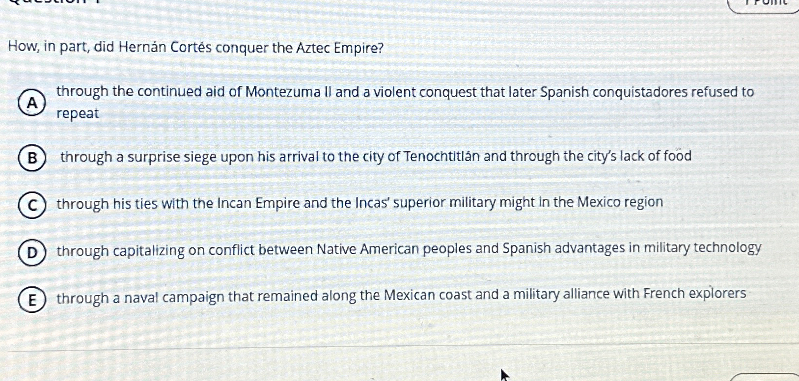  How, in part, did Hernn Corts conquer the Aztec Empire? through