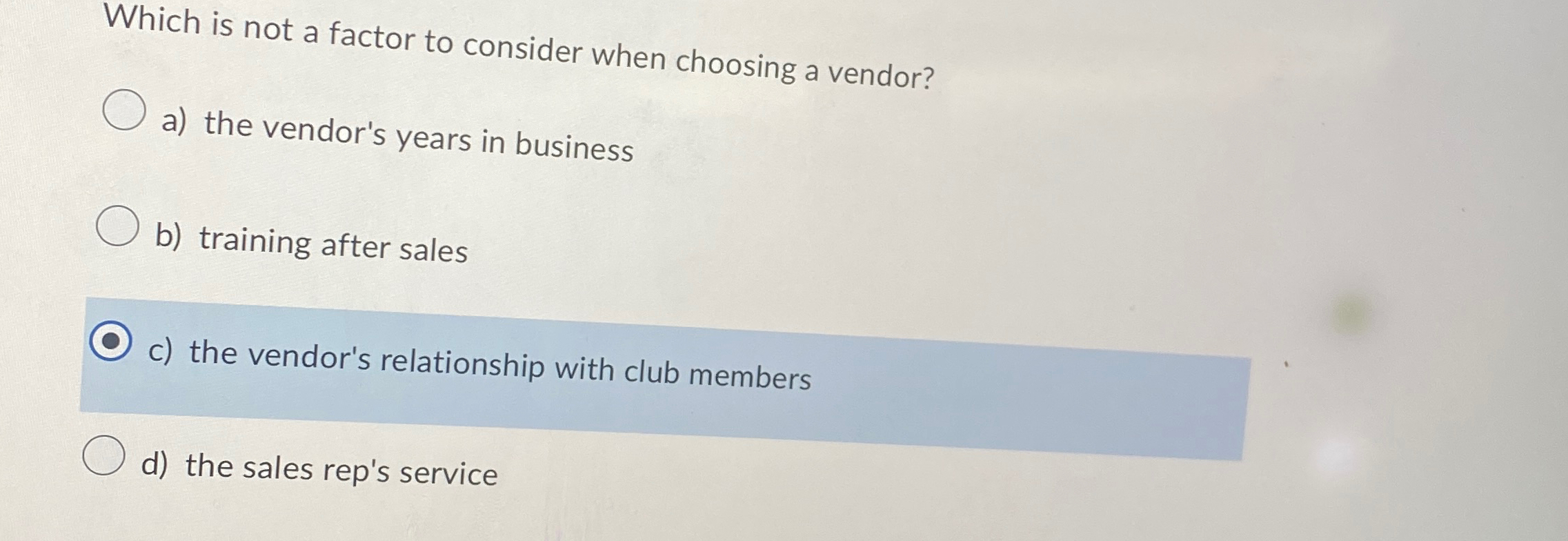  Which is not a factor to consider when choosing a vendor?