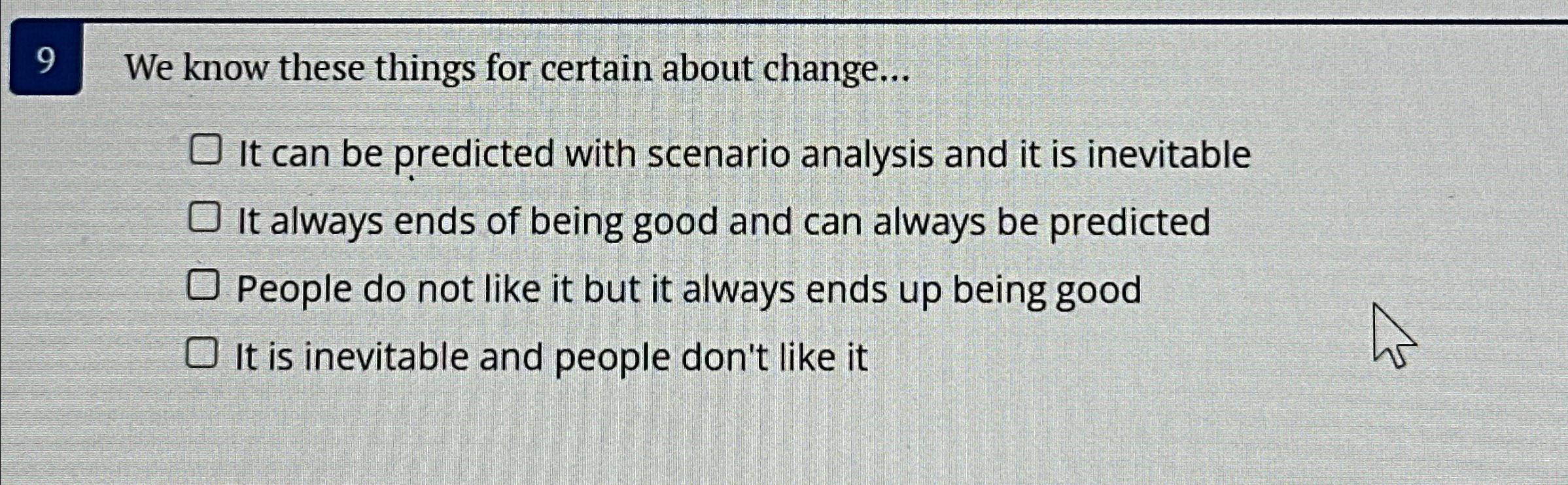  9 We know these things for certain about change... It can
