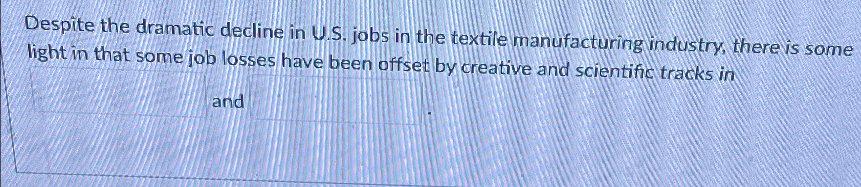  Despite the dramatic decline in U.S. jobs in the textile manufacturing