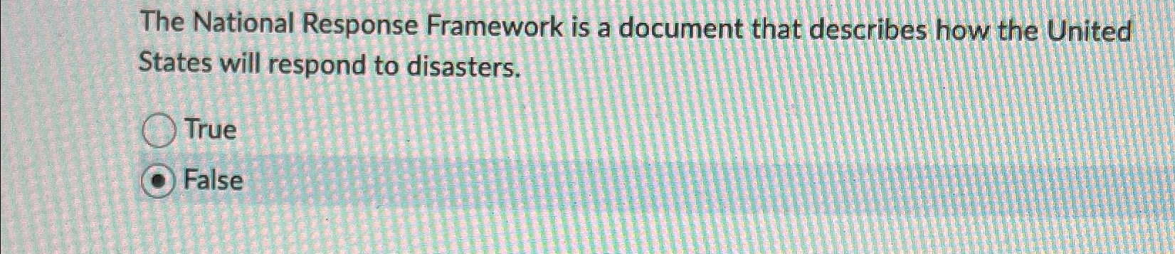  The National Response Framework is a document that describes how the