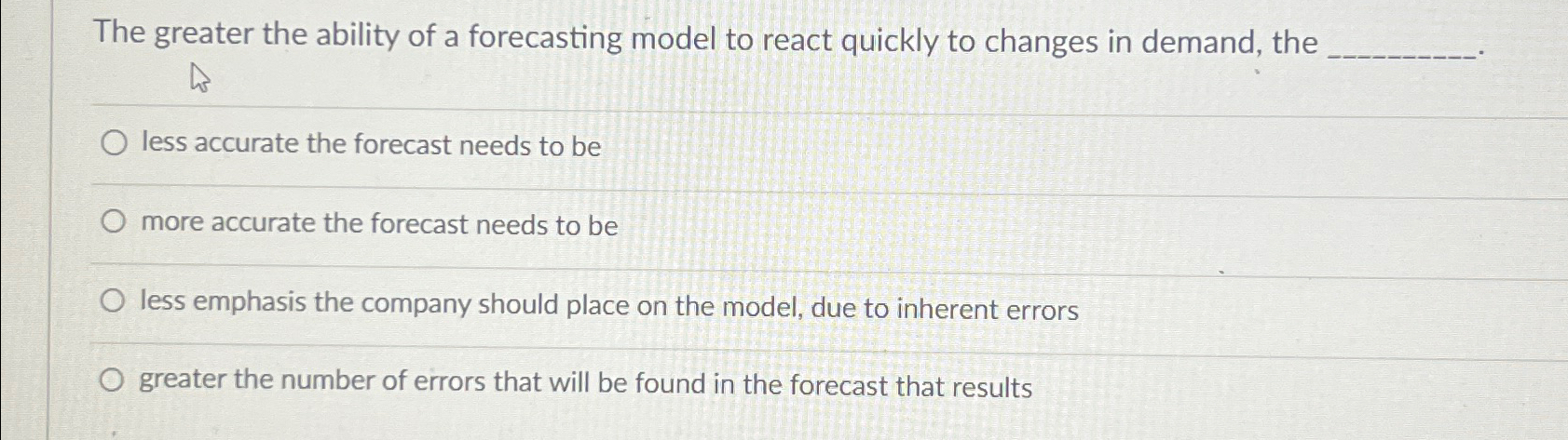  The greater the ability of a forecasting model to react quickly