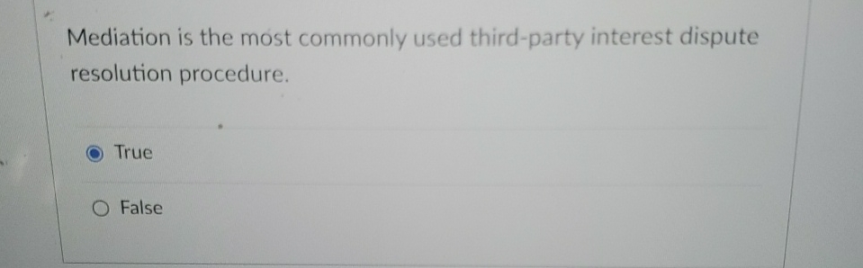  Mediation is the most commonly used third-party interest dispute resolution procedure.