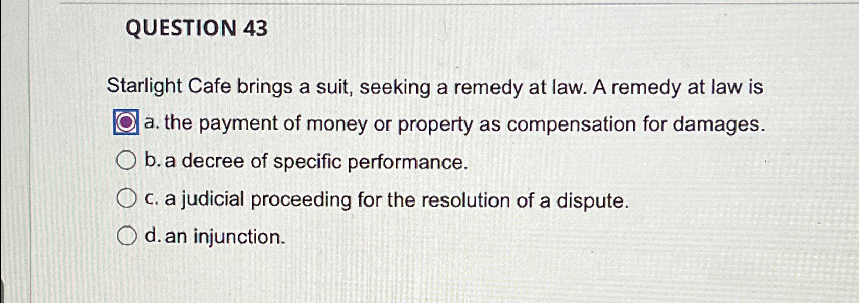  QUESTION 43 Starlight Cafe brings a suit, seeking a remedy at