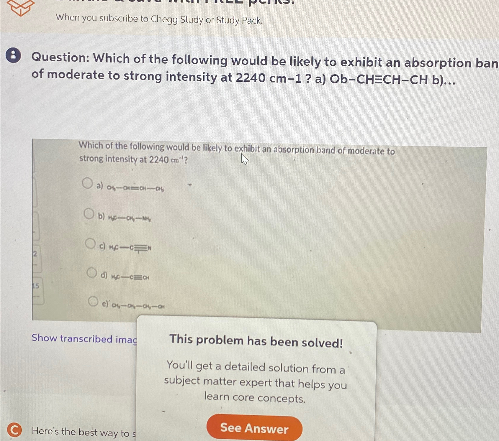  When you subscribe to Chegg Study or Study Pack. (8) Question: