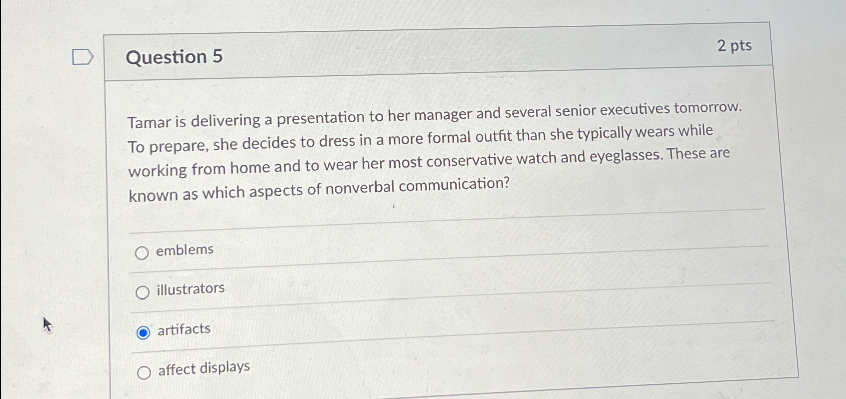  Question 5 2 pts Tamar is delivering a presentation to her