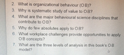  What is organizational behaviour (OB)? Why is systematic study of value