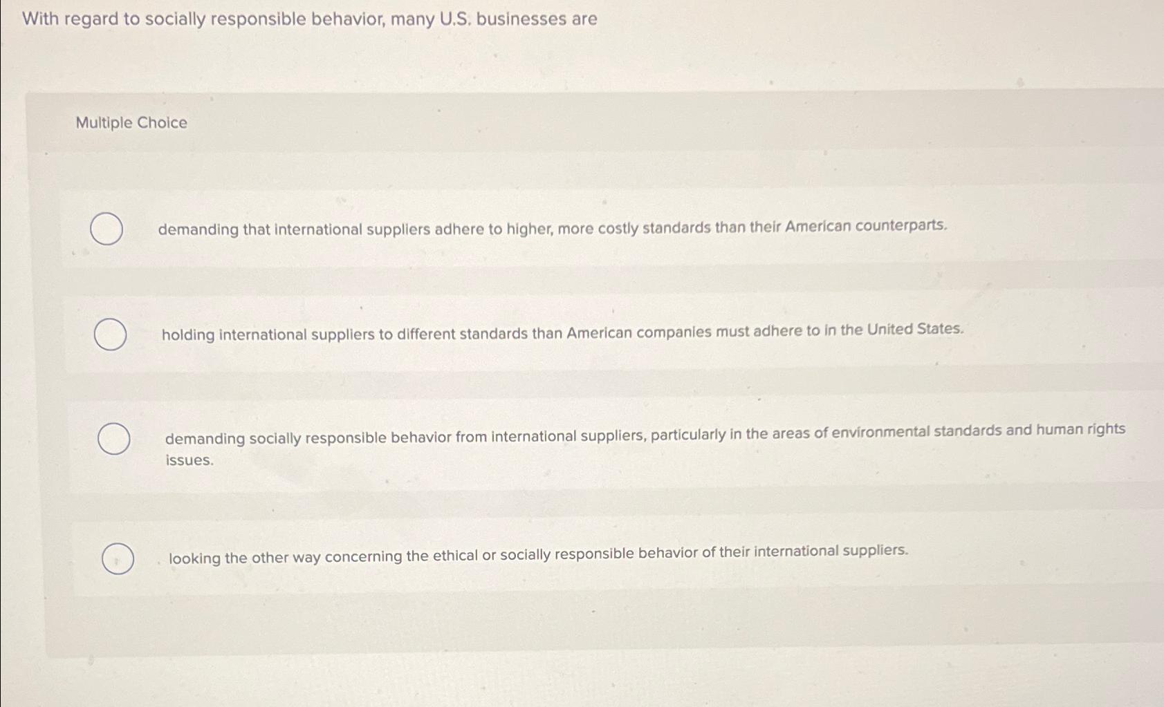  With regard to socially responsible behavior, many U.S. businesses are Multiple