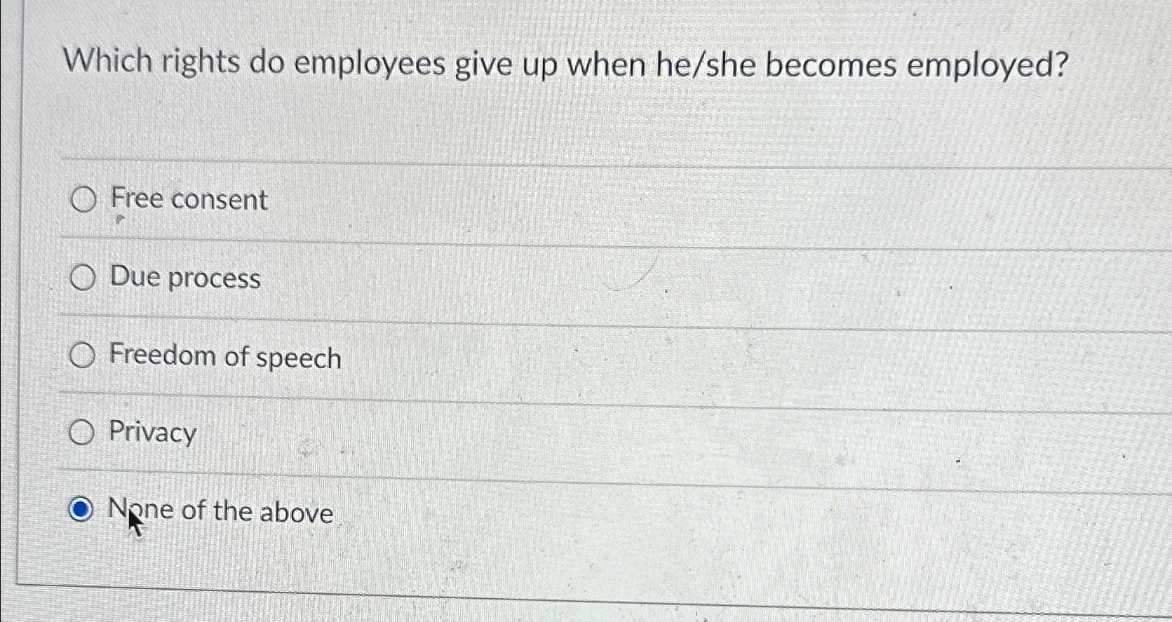  Which rights do employees give up when he/she becomes employed? Free