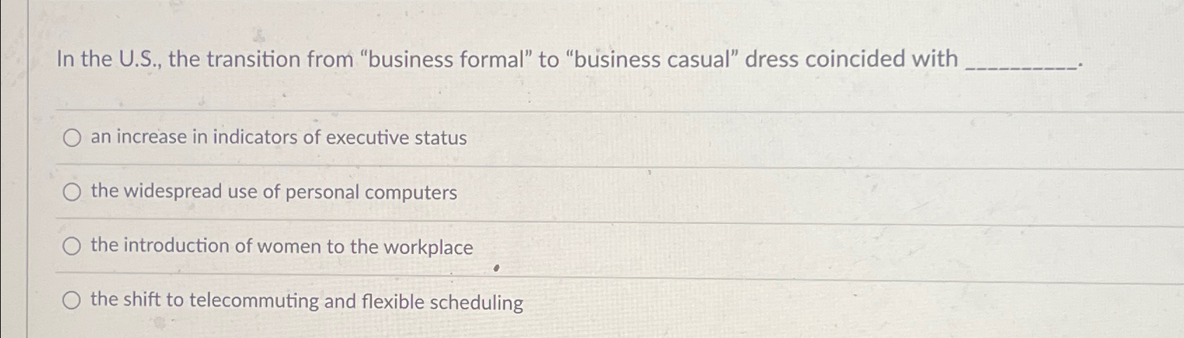  In the U.S., the transition from "business formal" to "business casual"