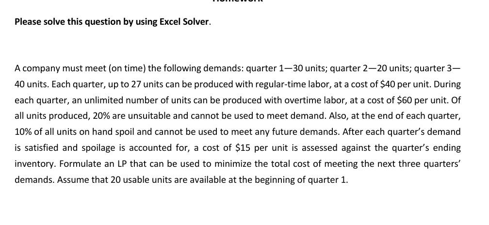  Please solve this question by using Excel Solver. A company must