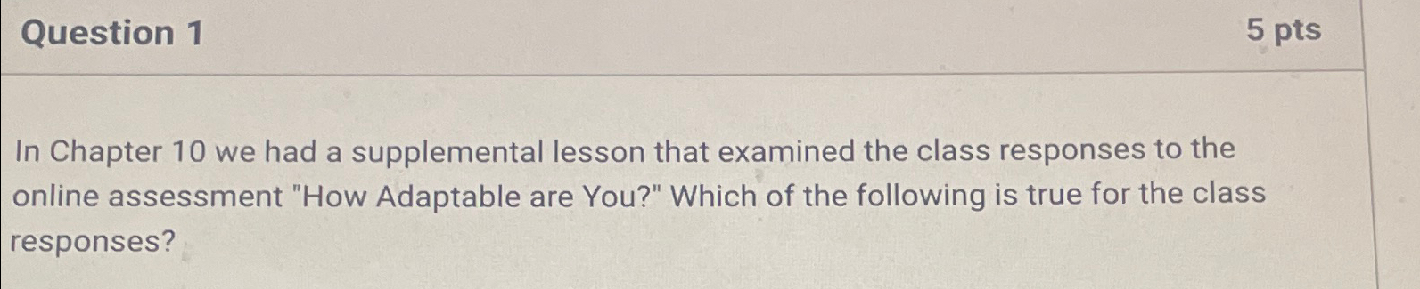  Question 1 5 pts In Chapter 10 we had a supplemental