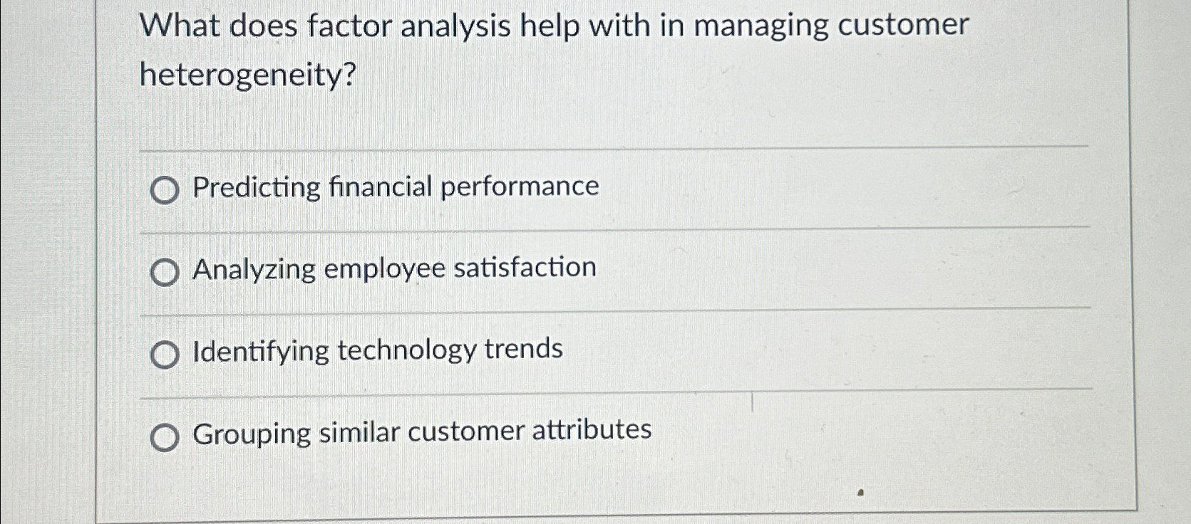  What does factor analysis help with in managing customer heterogeneity? Predicting