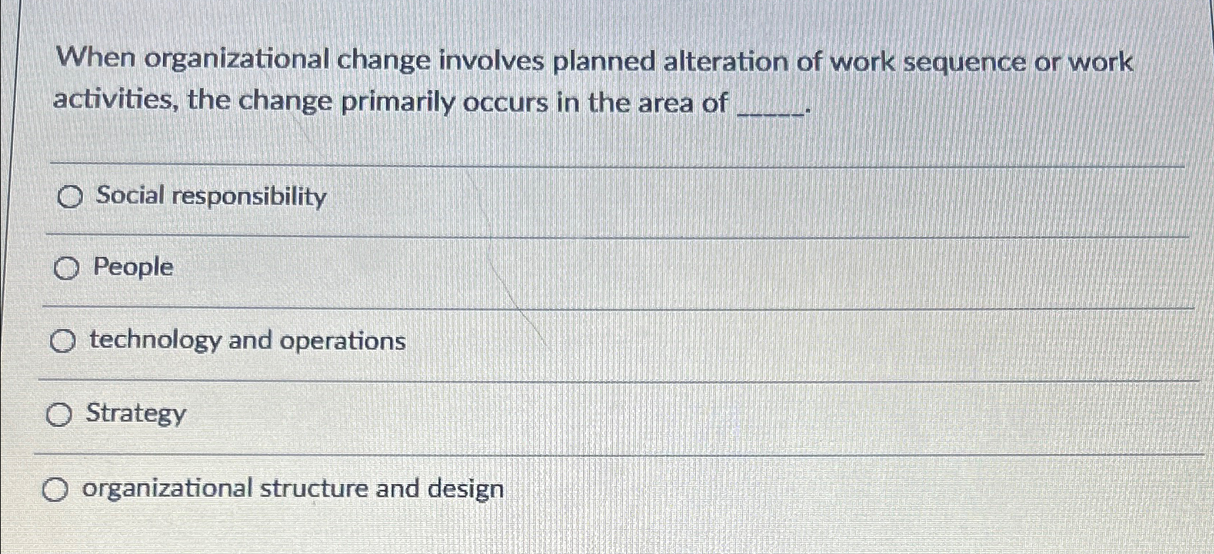  When organizational change involves planned alteration of work sequence or work