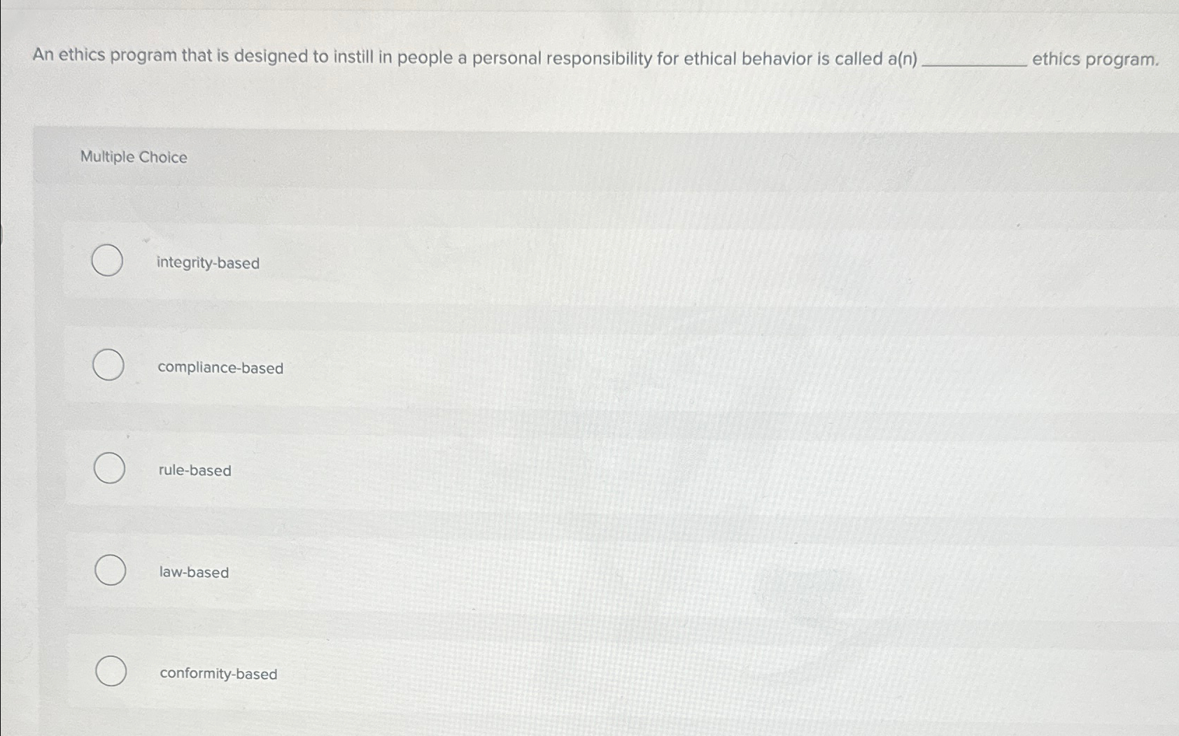  An ethics program that is designed to instill in people a