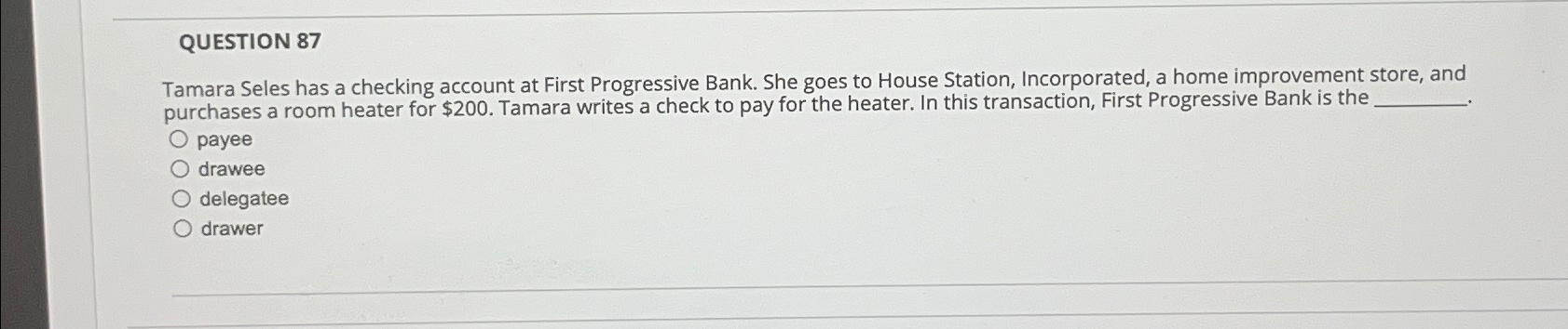 QUESTION 87 Tamara Seles has a checking account at First Progressive
