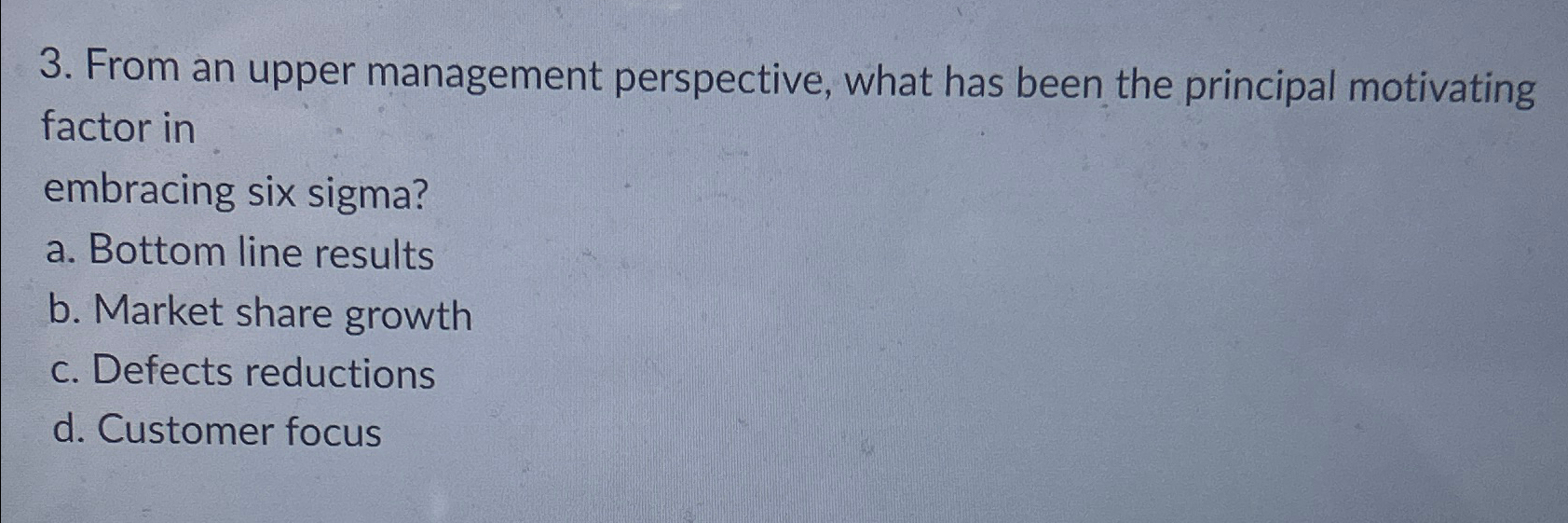  From an upper management perspective, what has been the principal motivating