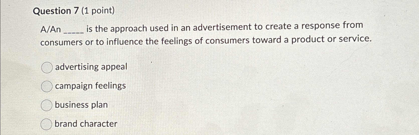  Question 7(1 point) A/An is the approach used in an advertisement
