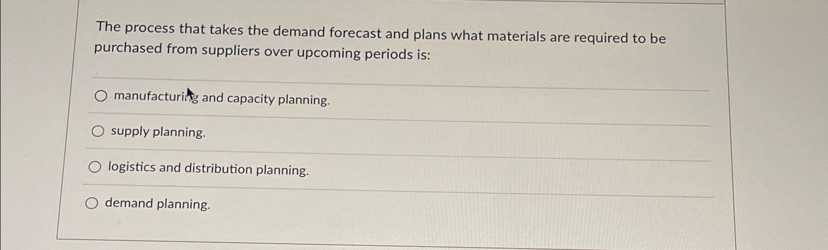  The process that takes the demand forecast and plans what materials
