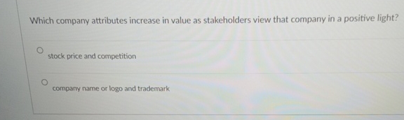  Which company attributes increase in value as stakeholders view that company