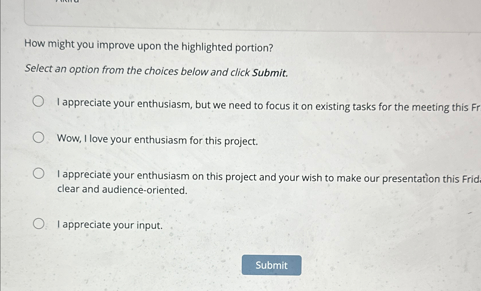  How might you improve upon the highlighted portion? Select an option