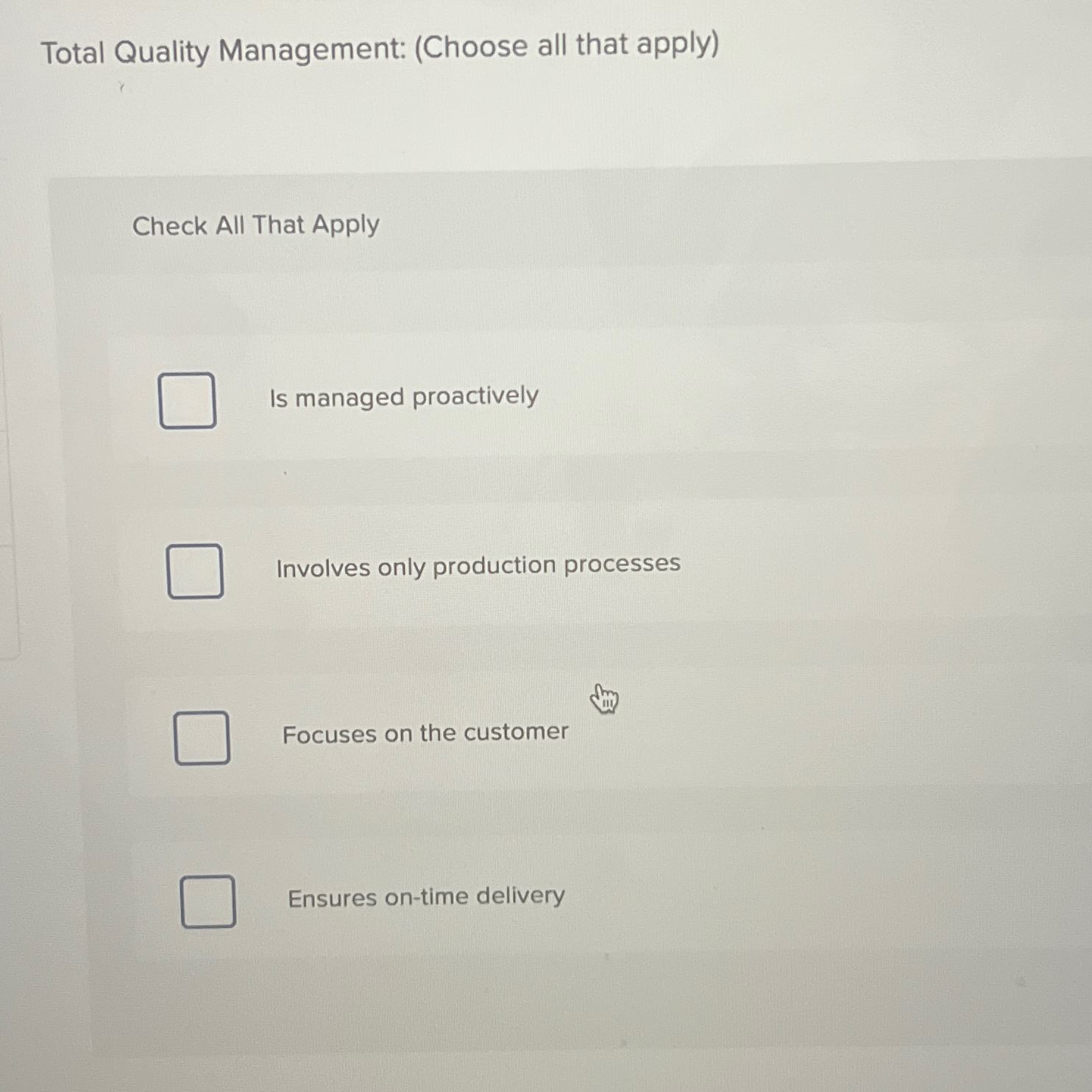 Total Quality Management: (Choose all that apply) Check All That Apply