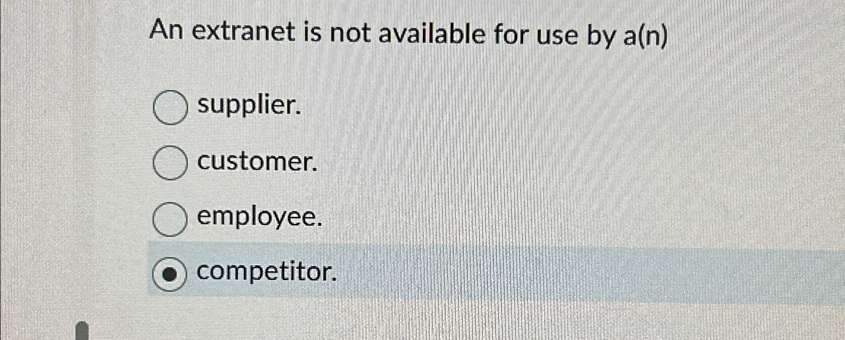  An extranet is not available for use by a(n) supplier. customer.