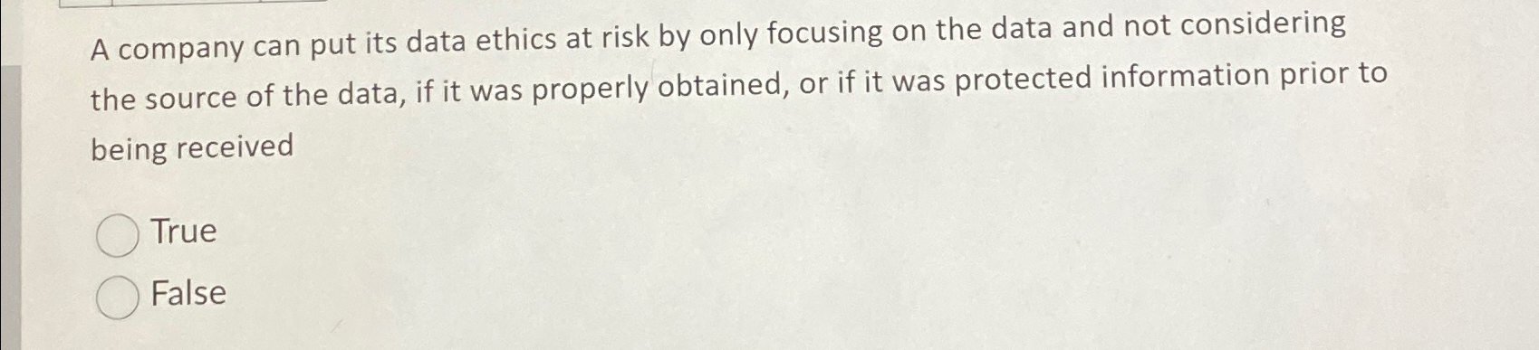  A company can put its data ethics at risk by only