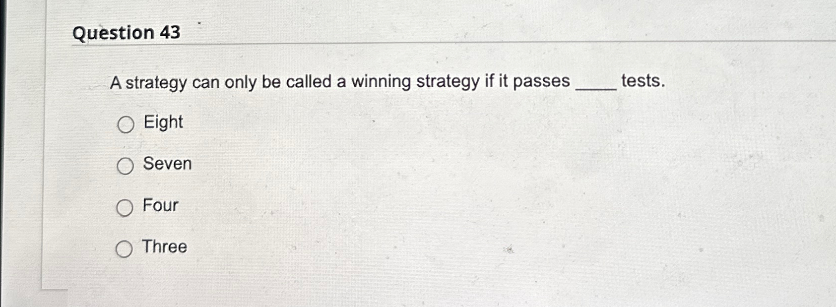  Question 43 A strategy can only be called a winning strategy