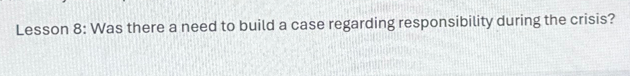  Lesson 8: Was there a need to build a case regarding